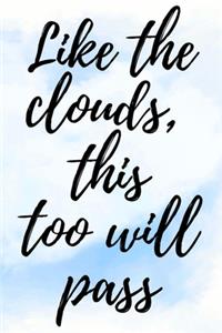 Like The Clouds, This Too Will Pass