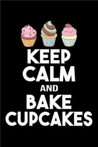 Keep Calm And Bake CupCakes