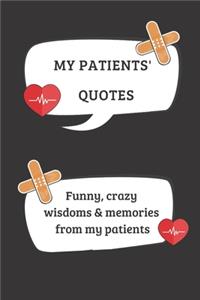 My Patients' Quotes Funny, crazy wisdoms & memories from my patients