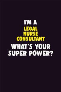 I'M A Legal Nurse Consultant, What's Your Super Power?