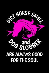 Dirt Horse Smell and Dog Slobber Are Always Good For the Soul