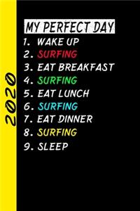 My Perfect Day Wake Up Surfing Eat Breakfast Surfing Eat Lunch Surfing Eat Dinner Surfing Sleep