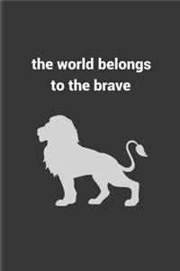 The World Belongs To The Brave