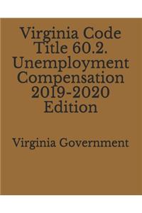 Virginia Code Title 60.2. Unemployment Compensation 2019-2020 Edition