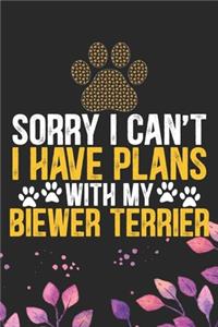 Sorry I Can't I Have Plans with My Biewer Terrier