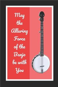 May The Alluring Force Of The Banjo Be With You