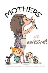 Mothers are awesome!