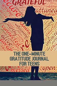 The One-Minute Gratitude Journal for Teens