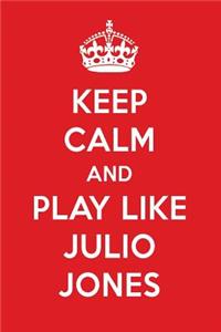 Keep Calm and Play Like Julio Jones: Julio Jones Designer Notebook
