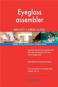 Eyeglass assembler RED-HOT Career Guide; 2525 REAL Interview Questions