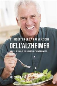 41 Ricette per la prevenzione dell'Alzheimer