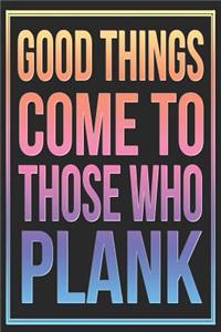 Good Things Come to Those Who Plank: Motivational Exercise and Workout Journal