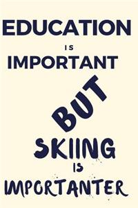 Education Is Important But Skiing Is Importanter