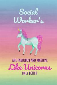 Social Workers Are Fabulous and Magical Like Unicorns Only Better