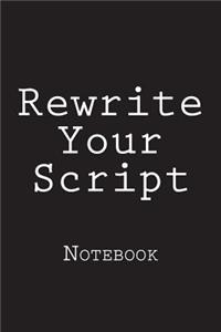 Rewrite Your Script