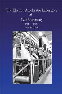 Electron Accelerator Laboratory at Yale University 1946-1986