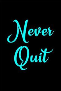 Never Quit