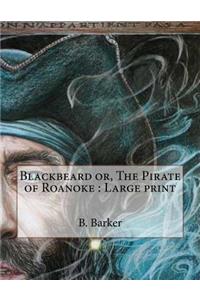Blackbeard or, The Pirate of Roanoke