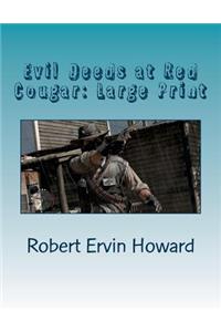 Evil Deeds at Red Cougar: Large Print