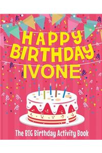 Happy Birthday Ivone - The Big Birthday Activity Book