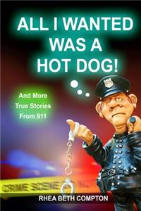 All I Wanted Was A Hot Dog! And More True Stories From 911