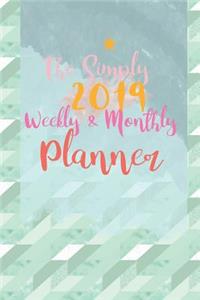 The Simply 2019 Weekly & Monthly Planner