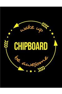 Wake Up Chipboard Be Awesome Gift Notebook for a Chipboard Production Operative, Wide Ruled Journal
