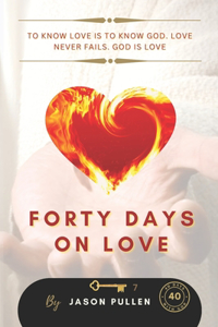 Forty Days On Love