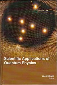 Scientific Applications Of Quantum Physics