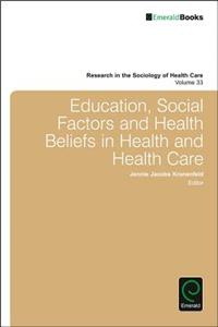 Education, Social Factors And Health Beliefs In Health And Health Care