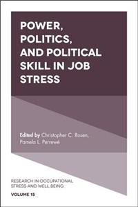 Power, Politics, and Political Skill in Job Stress