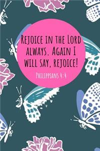 Rejoice in the Lord Always. Again I Will Say, Rejoice! Philippians 4