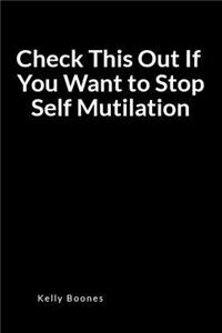 Check This Out If You Want to Stop Self Mutilation