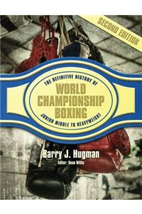 The Definitive History of World Championship Boxing