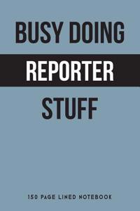 Busy Doing Reporter Stuff