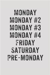 Monday Monday #2 Monday #3 Monday #4 Friday Saturday Pre-Monday