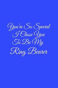 You're So Special I Chose You to Be My Ring Bearer