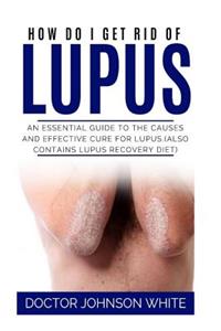 How Do I Get Rid of Lupus