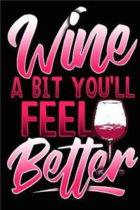 Wine a Bit You'll Feel Better