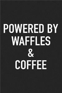 Powered by Waffles and Coffee