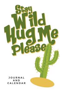 Stay Wild Hug Me Please