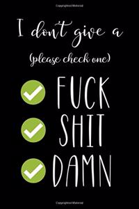I Don't Give a (Please Check One) Fuck / Shit / Damn