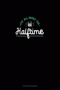 It's All about Halftime