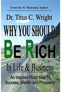 Why You Should Be Rich in Life and Business