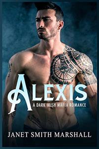 Alexis, a Dark Irish Mafia Romance