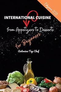 International Cuisine from Appetizers to Dessert for Beginners