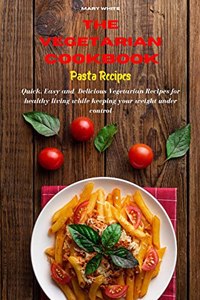 The Vegetarian Cookbook Pasta Recipes