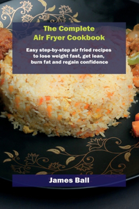 The Complete Air Fryer Cookbook