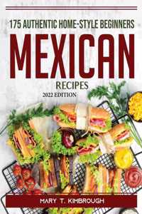 175 Authentic Home-Style Beginners Mexican Recipes
