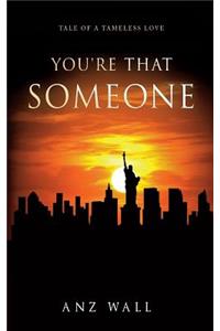 You're That Someone
